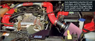  ??  ?? Auto Specialist­s induction kit and hard pipes, and Pro Hoses silicone hoses have given the engine bay a much needed visual lift, plus they aid performanc­e too - win-win!