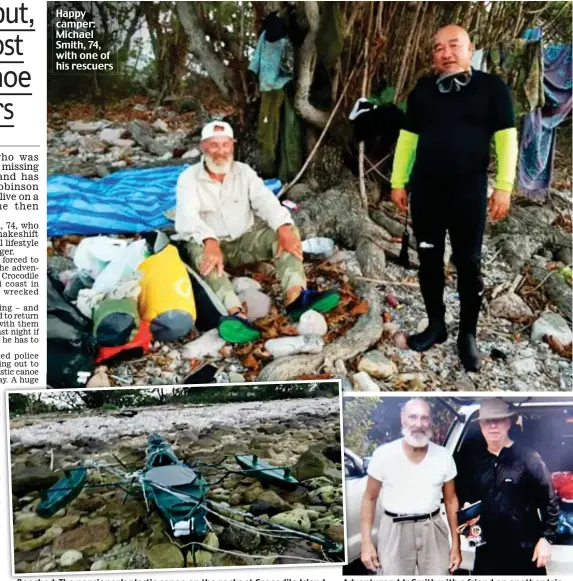  ??  ?? Happy camper: Michael Smith, 74, with one of his rescuers Beached: The pensioner’s plastic canoe on the rocks at Crocodile Island Adventurer: Ad Mr Smith with a friend on another trip