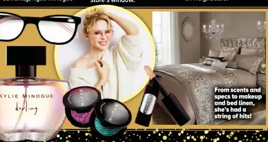  ??  ?? From scents and specs to makeup and bed linen, she’s had a string of hits!