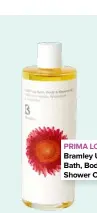  ??  ?? PRIMA LOVES… Bramley Uplifting Bath, Body & Shower Oil, £20