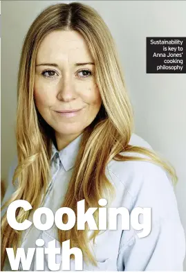  ??  ?? Sustainabi­lity is key to Anna Jones’ cooking philosophy