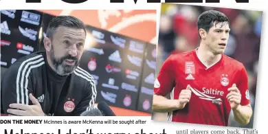  ??  ?? DON THE MONEY McInnes is aware McKenna will be sought after