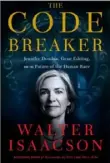  ??  ?? “CODE BREAKER: JENNIFER DOUDNA, GENE EDITING, AND THE FUTURE OF THE HUMAN RACE”
By Walter Isaacson Simon & Schuster ($35)