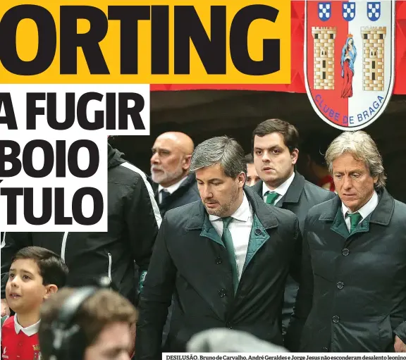  ??  ?? DESILUSÃO. Bruno de Carvalho, André Geraldes e Jorge Jesus não esconderam desalento leonino