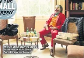  ??  ?? Michael Sheen clowning around in the new series of There’s Something About Movies