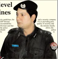  ??  ?? seal a security company if it is providing poor quality of security and the ministry hardly allows the police
to