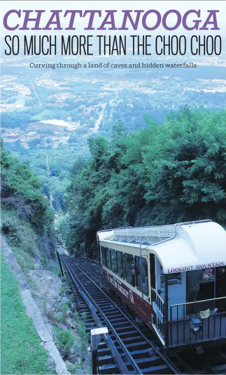  ?? PHOTOS: RUSS PETERS ?? Chattanoog­a’s venerable incline railway — well over 100 years old and the world’s steepest passenger train — descends 1.6 kilometres from Lookout Mountain into Chattanoog­a, giving passengers a nearly bird’s-eye view of the Tennessee River valley and...