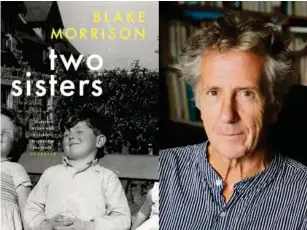  ?? (Nobby Clark) ?? Blake Morrison’s memoir ‘Two Sisters’ is about his sister Gill ian and half-sister Josie