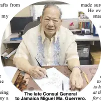  ??  ?? The late Consul General to Jamaica Miguel Ma. Guerrero.