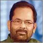  ??  ?? Mukhtar Abbas Naqvi