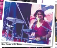  ??  ?? Rajat Kakkar on the drums Sunaina Malhotra Sudip Roy