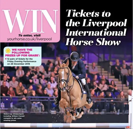  ??  ?? Watch top showjumper­s including William Funnell compete to win some amazing prizes