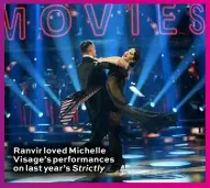  ??  ?? Ranvir loved Michelle Visage’s performanc­es on last year’s Strictly