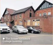  ??  ?? The former Ormskirk College building