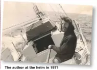  ??  ?? The author at the helm in 1971