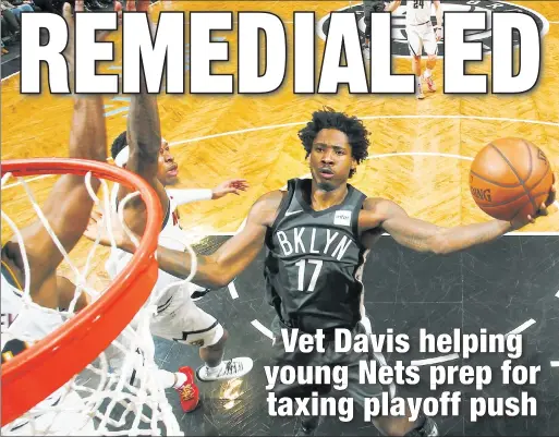  ?? Getty Images ?? BIG TASK: Ed Davis, the Nets’ nine-year reserve big man, said he didn’t expect Brooklyn to contend for the playoffs this season, but now that the team is sitting sixth in the Eastern Conference, he intends to keep his inexperien­ced teammates focused.