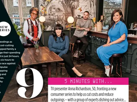  ??  ?? Anna Richardson oversees proceeding­s as each week a crack team of four cost-cutting experts give one lucky cash-strapped family a financial makeover to help change their spending habits for good and save a grand in just 24 hours. And with each expert only given six hours to work their monetary magic, it’s a race against time to replace overspendi­ng, impulse buying and late-night online shopping with budgeting, bargain-hunting and sussing out savvy savings schemes. Instagram “cleanfluen­cer” Peachy Clean is also on board with costeffect­ive household chores and organising hacks to save us both time and money. Sign us up!