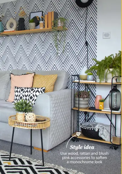  ??  ?? Style idea
Use wood, rattan and blush pink accessorie­s to soften a monochrome look