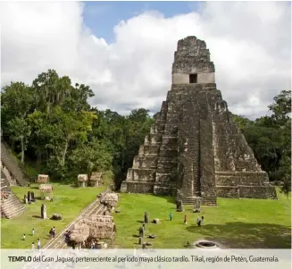  ??  ?? templo del gran Jaguar, pertenecie­nte al período maya clásico tardío. tikal, región de petén, guatemala.