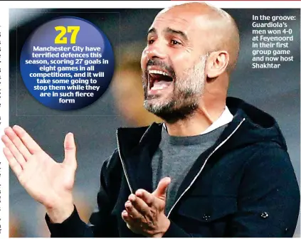  ??  ?? In the groove: Guardiola’s men won 4-0 at Feyenoord in their first group game and now host Shakhtar
