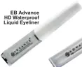  ??  ?? EB Advance HD Waterproof Liquid Eyeliner