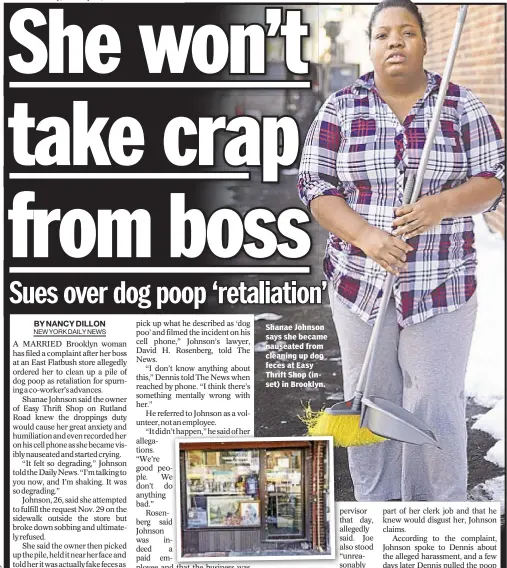  ??  ?? Shanae Johnson says she became nauseated from cleaning up dog feces at Easy Thrift Shop (inset) in Brooklyn.