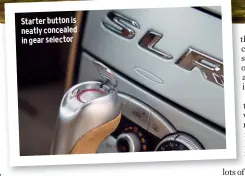  ??  ?? Starter button is neatly concealed in gear selector