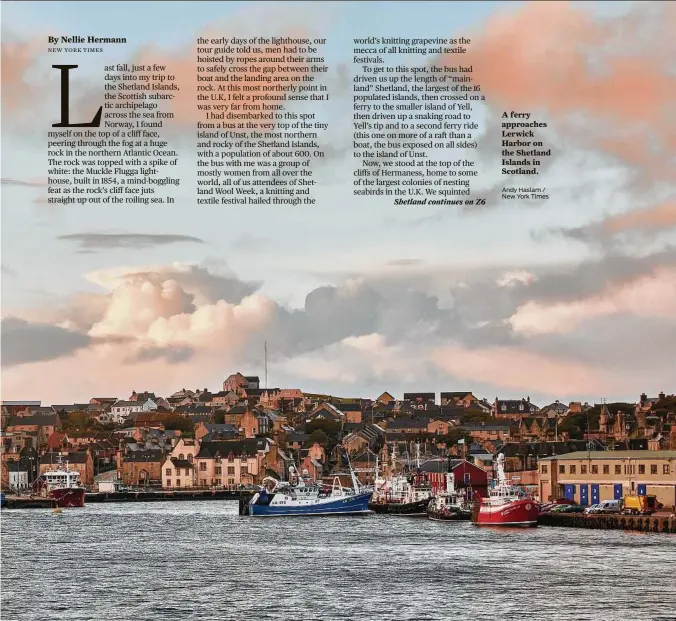  ??  ?? Andy Haslam / New York Times A ferry approaches Lerwick Harbor on the Shetland Islands in Scotland.