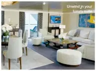  ??  ?? Unwind in your luxury suite