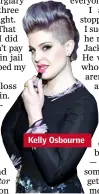  ??  ?? Kelly Osbourne