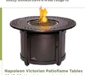  ??  ?? Napoleon Victorian Patioflame Tables £849.99 Aluminium and stainless steel, propane gas; rectangle, square, round