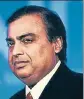  ??  ?? RIL CMD Mukesh Ambani