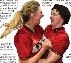  ??  ?? Ciara Griffin celebrate with fellow Kerry woman Siobhan Fleming after Munster’s win over Leinster in the Interprovi­ncial match at Thomond Park in December 2017