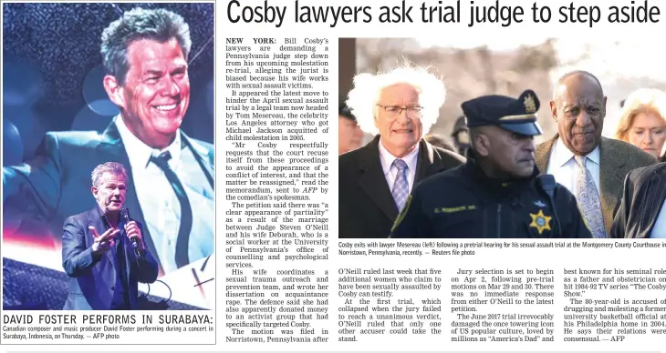  ??  ?? Canadian composer and music producer David Foster performing during a concert in Surabaya, Indonesia, on Thursday. — AFP photo Cosby exits with lawyer Mesereau (left) following a pretrial hearing for his sexual assault trial at the Montgomery County...