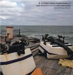  ?? Foto Eric Thayer/Reuters ?? ● Joe Biden v mestu Seaside Heights, ki ga je novembra 2012 prizadel orkan Sandy.