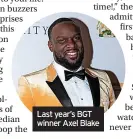  ?? ?? Last year’s BGT winner Axel Blake