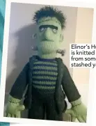  ??  ?? Elinor’s Hulk is knitted from some stashed yarn!