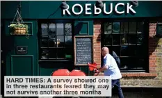 ??  ?? HARD TIMES: A survey showed one in three restaurant­s feared they may not survive another three months