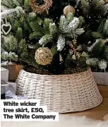 ?? ?? White wicker tree skirt, £50, The White Company