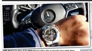  ??  ?? Gift: Patel in the £22,000 Mercedes his parents bought him