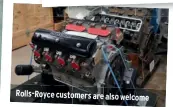  ??  ?? Rolls-royce customers are also welcome