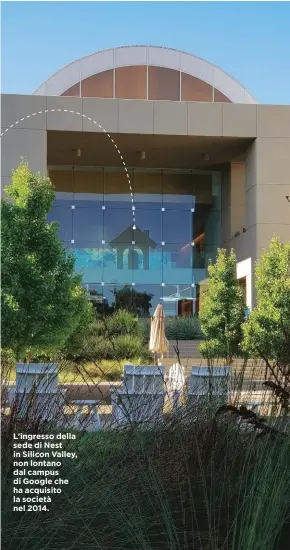  ??  ?? L’ingresso della sede di Nest in Silicon Valley, non lontano dal campus di Google che ha acquisito la società nel 2014.