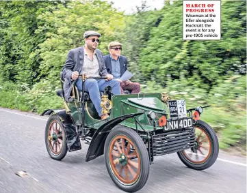  ??  ?? MARCH OF PROGRESS Wiseman at the tiller alongside Hucknall; the event is for any pre-1905 vehicle