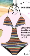  ??  ?? IHR STRANDOUTF­IT … Gemusterte­r Monokini, von Bruno Banani für Lascana, ca. 70 € „Ich laufe am liebsten im Bikini herum und fange die Sonnenstra­hlen ein“