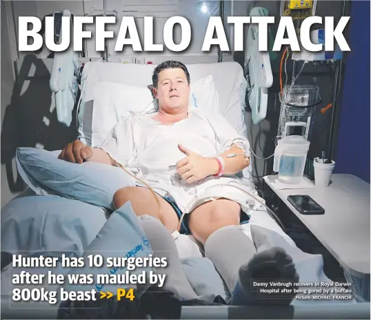  ?? Picture: MICHAEL FRANCHI ?? Danny Vanbrugh recovers in Royal Darwin Hospital after being gored by a buffalo