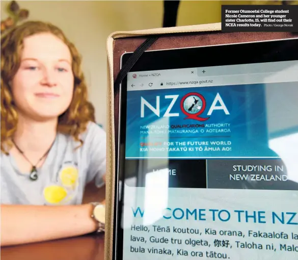  ?? Photo / George Novak ?? Former Otumoetai College student Nicole Cameron and her younger sister Charlotte, 15, will find out their NCEA results today.