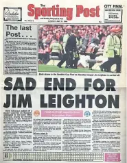  ??  ?? I’m often asked: “When was the last Sporting Post printed?” It went to press for the final time on May 27, 2000, the front page featuring the Tennent’s Scottish Cup Final as Rangers beat Aberdeen 4-0.