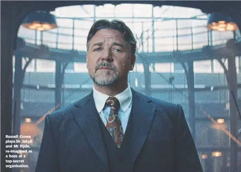  ??  ?? Russell Crowe plays Dr Jekyll and Mr Hyde, re-imagined as a boss at a top-secret organisati­on.