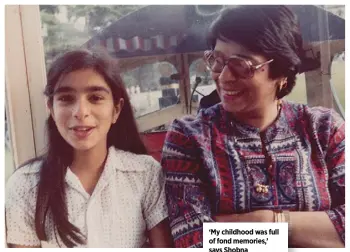  ??  ?? ‘My childhood was full of fond memories,’ says Shobna