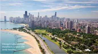  ??  ?? Chicago’s Lake Michigan shoreline is fringed with sandy beaches